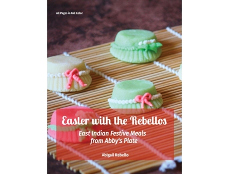 Livro Easter with the Rebellos East Indian Festive Meals from Abbys Plate de Abigail Rebello (Inglês)