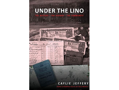 Livro Under the Lino The Mystery The History The Community de Caylie A Jeffery (Inglês)