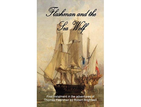 Livro Flashman and the Seawolf Adventures of Thomas Flashman de Robert Brightwell (Inglês)