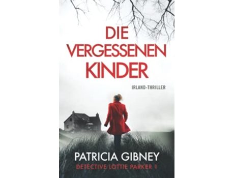 Livro Die vergessenen Kinder IrlandThriller Detective Lottie Parker German Edition de Patricia Gibney (Alemão)