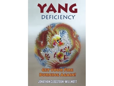 Livro Yang Deficiency Get Your Fire Burning Again Chinese Medicine in English de Mr Jonathan N ClogstounWillmott (Inglês)