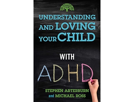 Livro Understanding and Loving Your Child with ADHD de Stephen Arterburn e Michael Ross (Inglês)