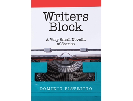 Livro Writers Block A Very Small Novella of Stories de Dominic Pistritto (Inglês)