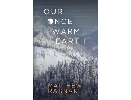 Livro Our Once Warm Earth De Matthew Rasnake (inglês)