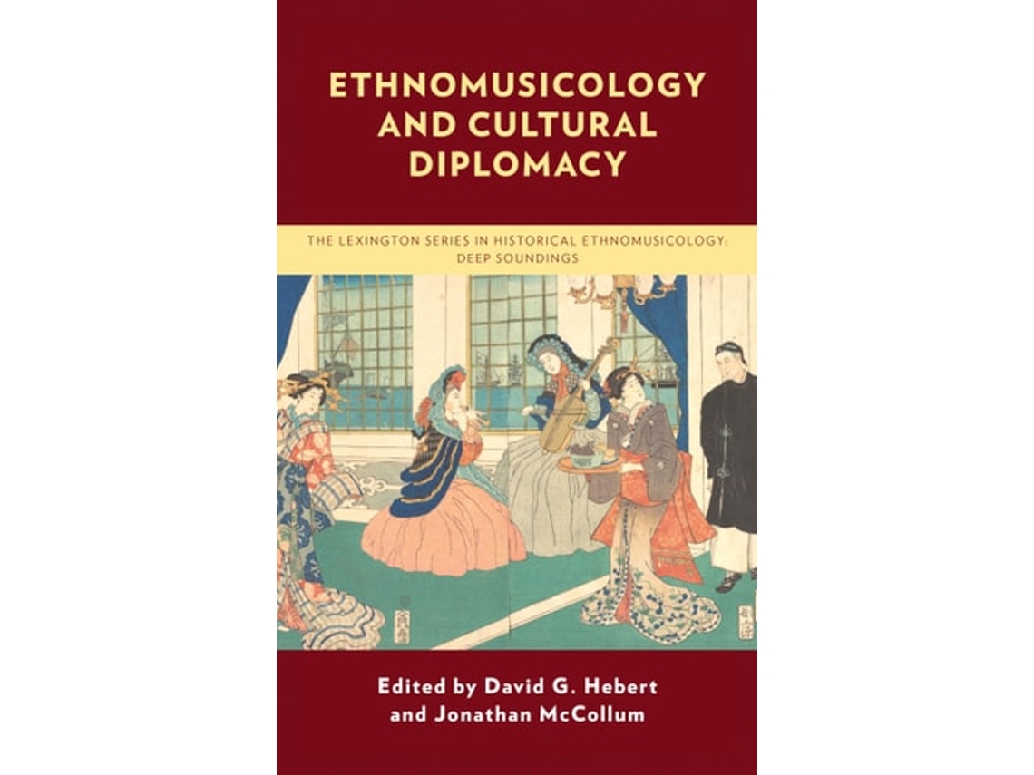 Livro Ethnomusicology and Cultural Diplomacy de Hebert, David G et al. (Inglês)