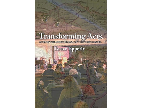 Livro Transforming Acts Acts of the Apostles as a 21st Century Gospel de Bruce G Epperly (Inglês)