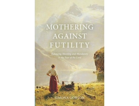 Livro Mothering Against Futility de Simona Gorton (Inglês)