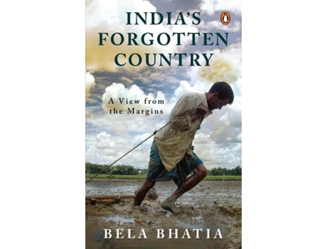 Livro Indias Forgotten Country de Bela Bhatia (Inglês)
