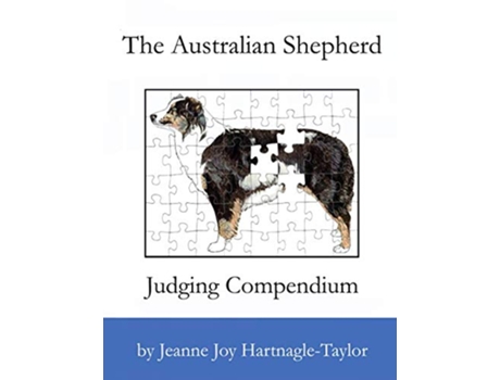 Livro The Australian Shepherd Judging Compendium de Jeanne Joy HartnagleTaylor (Inglês)