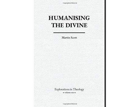Livro Humanising The Divine Explorations in Theology de Martin Scott (Inglês)