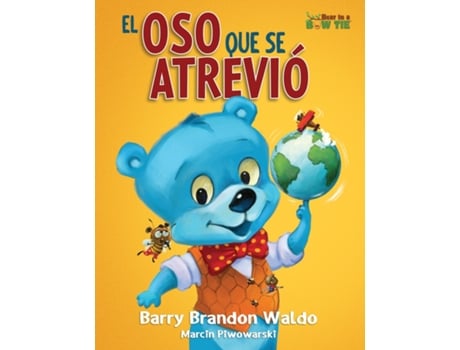 Livro EL OSO QUE SE ATRIVIÓ Una divertida y amorosa recordatoria de que ser tú mismo es lo mejor que puedes ser. de Barry Brandon Waldo (Inglês)