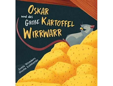 Livro Oskar Und Das Große Kartoffel Wirrwarr De Junia Wonders (alemão - Capa Dura)