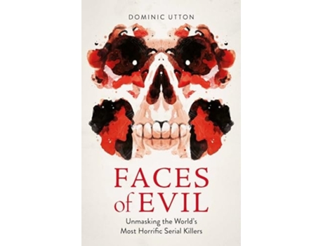 Livro Faces of Evil de Dominic Utton (Inglês)