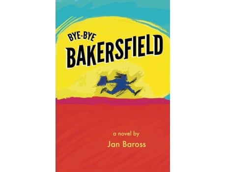 Livro Bye-bye Bakersfield De Jan Baross (inglês)