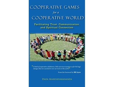 Livro Cooperative Games for a Cooperative World Facilitating Trust Communication and Spiritual Connection de Dada Maheshvarananda (Inglês)