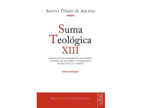 Livro Suma Teológica. Suma Teológica. Xii (3 Q. 60-83): Tratado De Los Sacramentos En General. Tratado Del Bautismo Y Confirmación. Tratado De La Eucaristía de Santo Tomás De Aquino (Espanhol)
