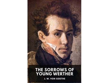 Livro The Sorrows Of Young Werther An Autobiographical Epistolary Novel By Johann Wolfgang Von Goethe De Johann Wolfgang Von Goethe (inglês)