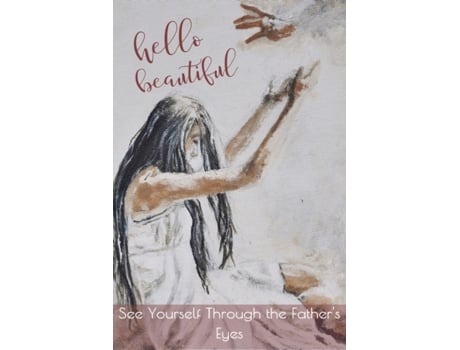 Livro Hello Beautiful: See Yourself Through the Father's Eyes Eve M. Harrell (Inglês)