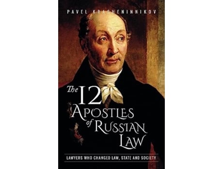 Livro The 12 Apostles Of Russian Law Lawyers Who Changed Law, State And Society De Pavel Krasheninnikov (inglês - Capa Dura)