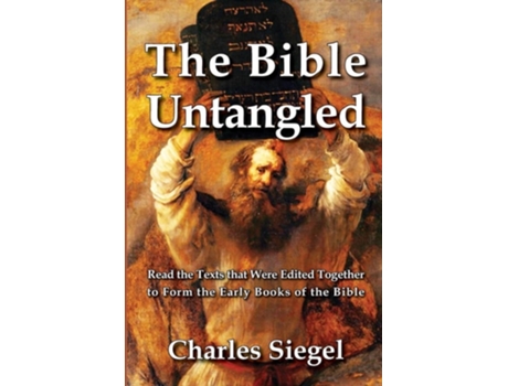 Livro The Bible Untangled Read The Texts That Were Edited Together To Form The Early Books Of The Bible De Charles Siegel (inglês)