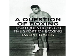 Livro Question of Boxing - 1500 questions on the sport of Boxing de Ralph Oates (Inglês)