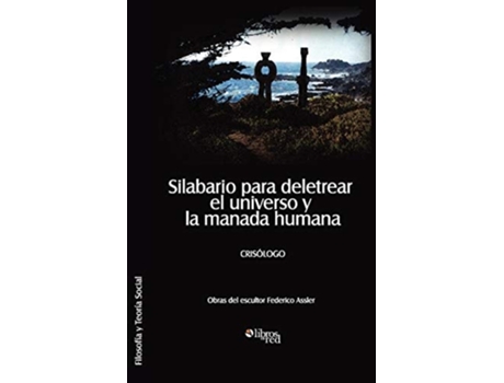 Livro Silabario Para Deletrear El Universo Y La Manada Humana De Crisologo (espanhol)