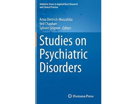 Livro Studies on Psychiatric Disorders Oxidative Stress in Applied Basic Research and Clinical Practice de Anna editor DietrichMuszalska (Inglês)