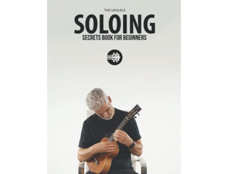 Livro Ukulele Soloing Secrets Book For Beginners Uke Like The Pros de Terry Carter (Inglês)