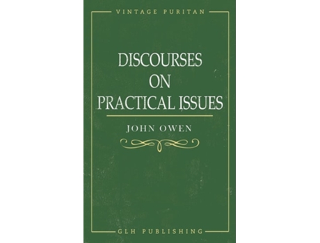 Livro Discourses On Practical Issues De John Owen (inglês)