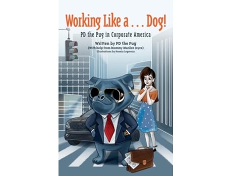 Livro Working Like a...Dog! PD the Pug in Corporate America de Pd The Pug e Marilee Joyce (Inglês)