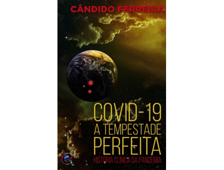 Livro Covid-19 – A Tempestade Perfeita – História Clínica da Pandemia .