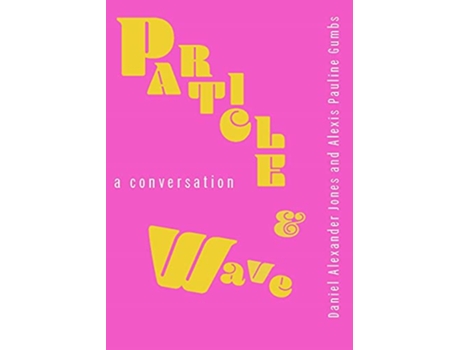 Livro Particle and Wave de Daniel Alexander Jones e Alexis Pauline Gumbs (Inglês)