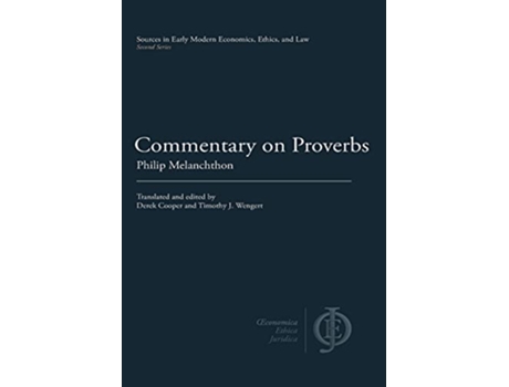Livro Commentary on Proverbs Sources in Early Modern Economics Ethics and Law de Philip Melanchthon (Inglês - Capa Dura)