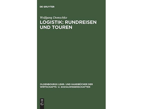 Livro Logistik Rundreisen und Touren Oldenbourgs Lehr Und Handbücher Der Wirtschafts U Sozialw German Edition de Wolfgang Domschke (Alemão - Capa Dura)