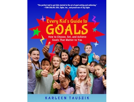 Livro Every Kids Guide to Goals How to Choose Set and Achieve Goals That Matter to You de Karleen Tauszik (Inglês)
