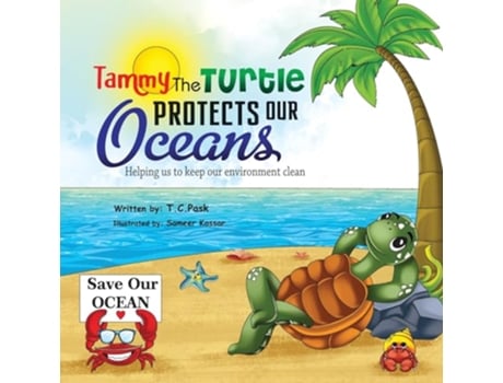 Livro Tammy the Turtle Protects Our Oceans Helping us to keep our environment clean Tammy The Turtle Sea Adventures de Tc Pask (Inglês)