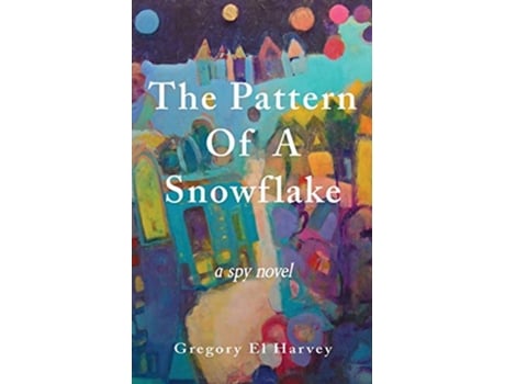 Livro The Pattern of a Snowflake de Gregory El Harvey (Inglês)