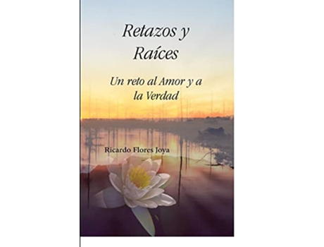 Livro Retazos Y Raíces Spanish Edition de Ricardo Flores Joya (Espanhol)