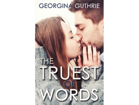 Livro The Truest Of Words De Georgina Guthrie (inglês)
