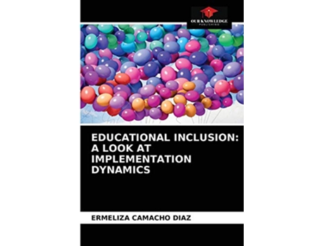 Livro Educational Inclusion A Look at Implementation Dynamics de Ermeliza Camacho Diaz (Inglês)