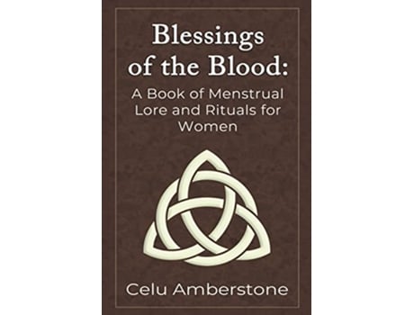 Livro Blessings of the Blood A Book of Menstrual Lore and Rituals for Women de Celu Amberstone (Inglês)