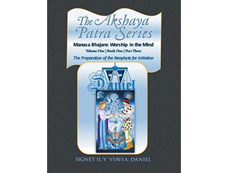 Livro The Akshaya Patra Series Manasa Bhajare Worship in the Mind Part Three de Signet Il Y Viavia Daniel (Inglês)