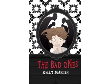 Livro The Bad Ones De Kelly Martin (inglês)