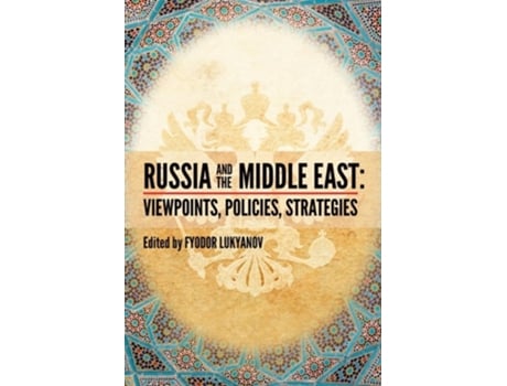 Livro Russia and the Middle East Viewpoints, Policies, Strategies de Fyodor Lukyanov (Inglês)