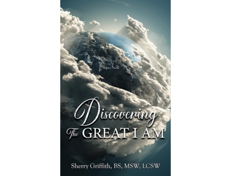 Livro Discovering The Great I Am One Womans Journey To Find God De Sherry Griffith (inglês)
