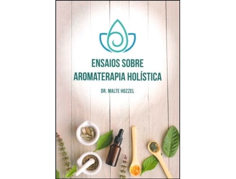 Ensaios sobre Aromaterapia Holística