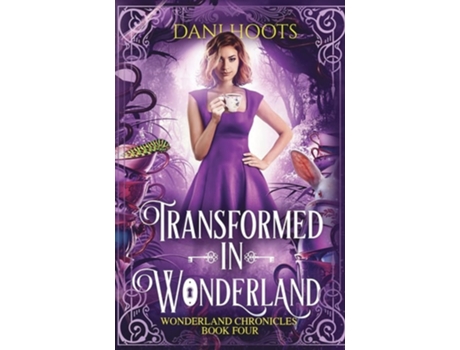 Livro Transformed In Wonderland De Dani Hoots (inglês - Capa Dura)