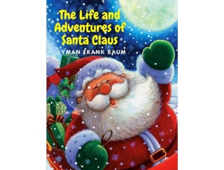 Livro The Life And Adventures Of Santa Claus Charming And Delightful Christmas Story For Kids De Lyman Frank Baum (inglês)