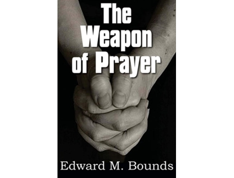 Livro The Weapon Of Prayer De Edward M Bounds (inglês)