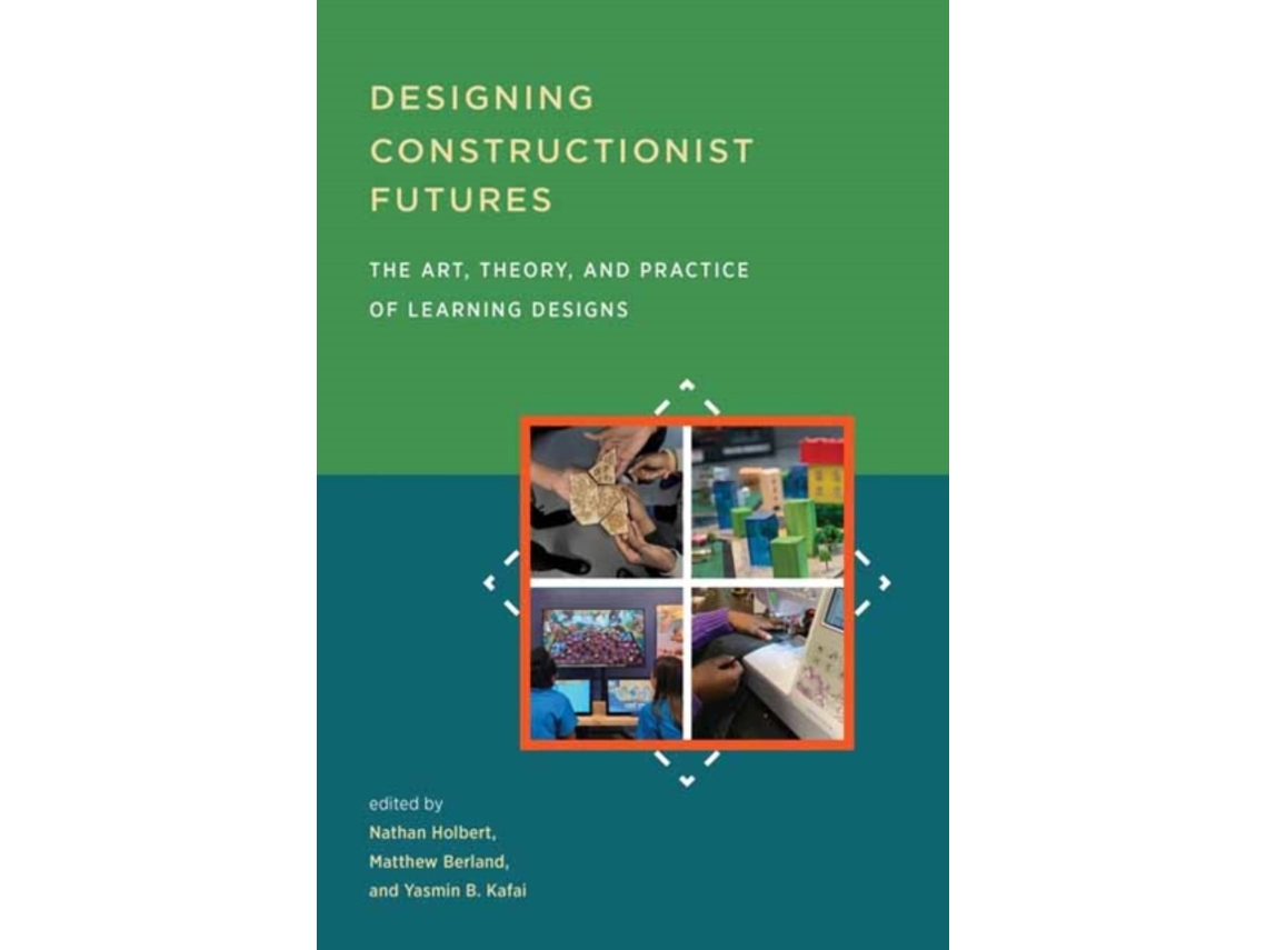 Livro Designing Constructionist Futures de Nathan Holbert (Inglês)